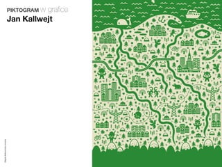 PIKTOGRAM w
                                   graﬁce
                         Jan Kallwejt
Magda Małczyńska-Umeda
 