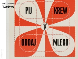 PIKTOGRAM w   sztuce
                         Twożywo
Magda Małczyńska-Umeda
 