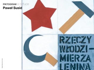 PIKTOGRAM w
                                   sztuce
                         Paweł Susid
Magda Małczyńska-Umeda
 