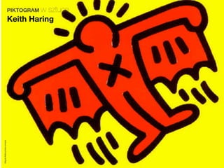 PIKTOGRAM wsztuce
                         Keith Haring
Magda Małczyńska-Umeda
 