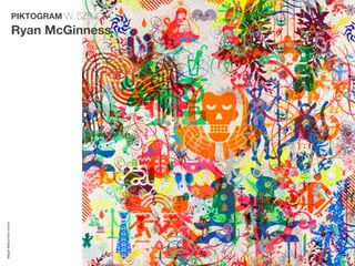 PIKTOGRAM w
                                  sztuce
                         Ryan McGinness
Magda Małczyńska-Umeda
 