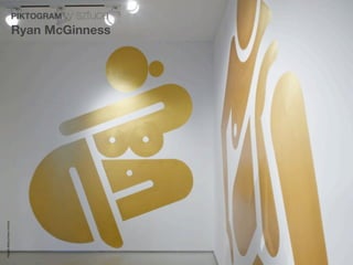 PIKTOGRAM w
                                  sztuce
                         Ryan McGinness
Magda Małczyńska-Umeda
 