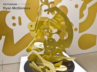 PIKTOGRAM w
                                  sztuce
                         Ryan McGinness
Magda Małczyńska-Umeda
 