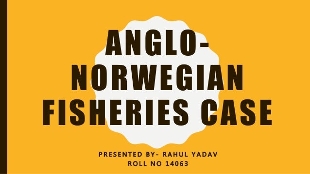 Anglo Norwegian Fisheries Case