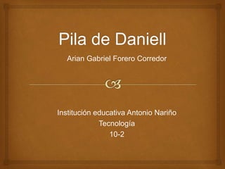 Arian Gabriel Forero Corredor
Institución educativa Antonio Nariño
Tecnología
10-2
 