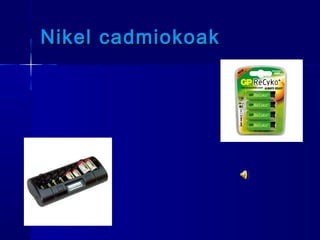 Nikel cadmiokoak
 