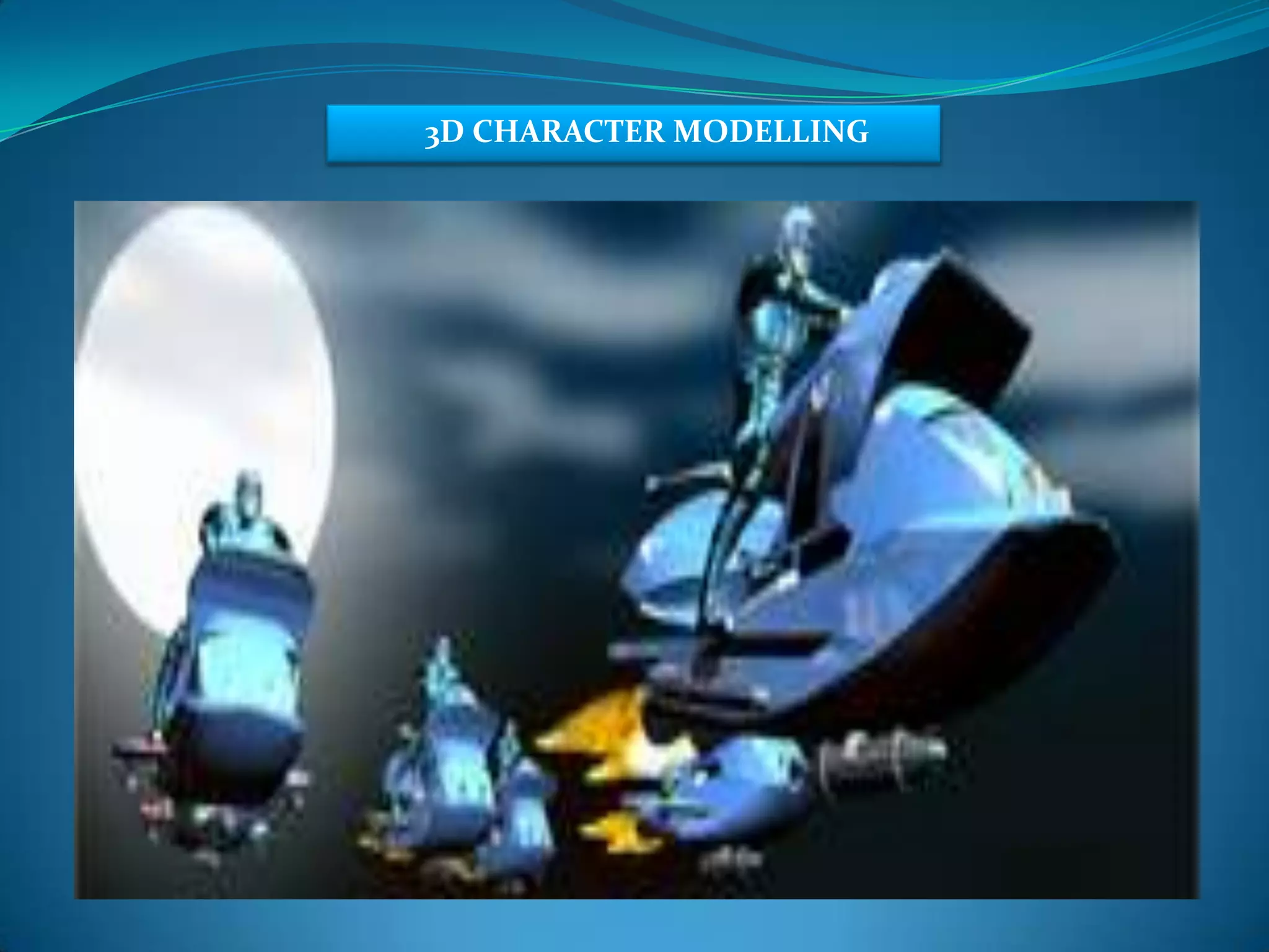 3D CHARACTER MODELLING
 