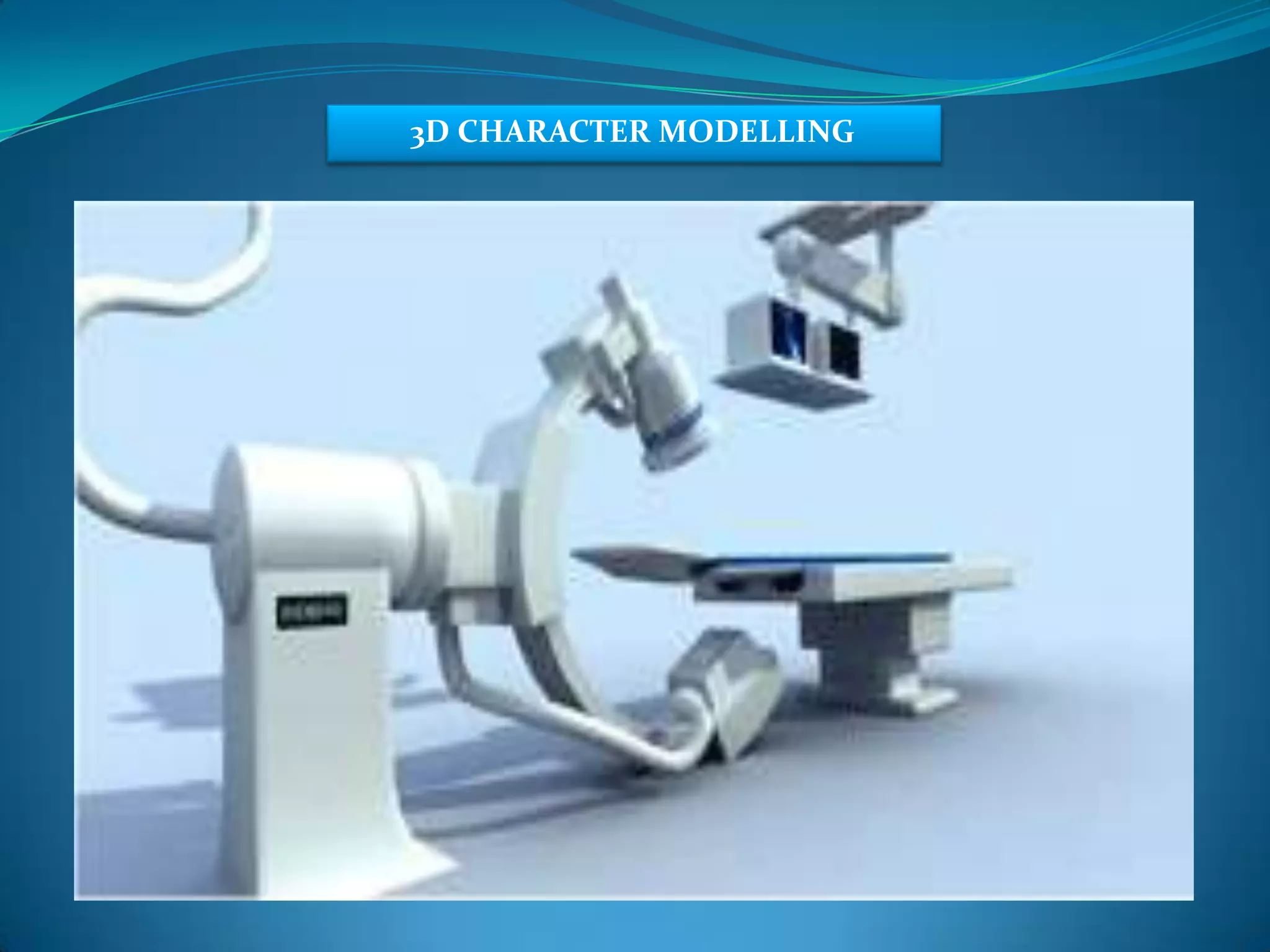 3D CHARACTER MODELLING
 