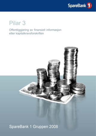 Pilar 3
Offentliggjøring av finansiell informasjon
etter kapitalkravsforskriften




                                             1
 