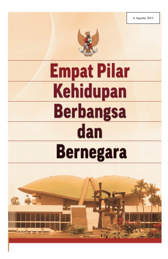 Empat Pilar Kehidupan Berbangsa Dan Bernegara Empat Pilar Kehidupan Berbangsa Dan Bernegara