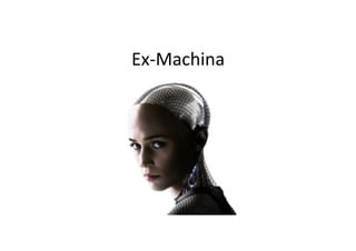 Ex-Machina	
 