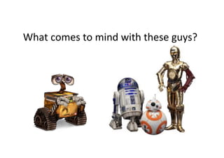 What	comes	to	mind	with	these	guys?	
 