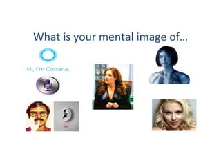 What	is	your	mental	image	of…	
 