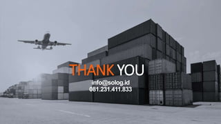 THANK YOU
info@solog.id
081.231.411.833
 