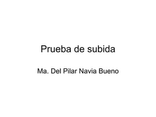 Prueba de subida Ma. Del Pilar Navia Bueno 