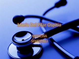 Maria Del PilarOspitia MEDICINA SEMESTRE I 