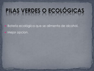 Batería ecológica que se alimenta de alcohol.Mejor opcion.PILAS VERDES O ECOLÓGICAS