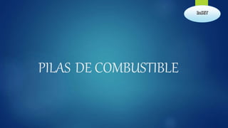 PILAS DE COMBUSTIBLE
 