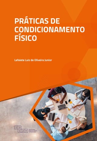 PRÁTICAS DE
CONDICIONAMENTO
FÍSICO
Lafaiete Luiz de Oliveira Junior
 
