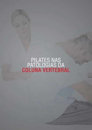 PATOLOGIAS DA
COLUNA VERTEBRAL
PILATES NAS
 