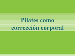 Pilates como corrección corporal 