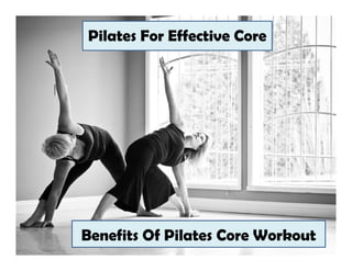 Pilates For Effective Core




Benefits Of Pilates Core Workout
 