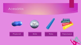 Acessórios
Physio-roll Bolas Rolos Thera band
 