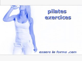 Page 1
pilatespilates
exercicesexercices
essere in forma .comessere in forma .com
 