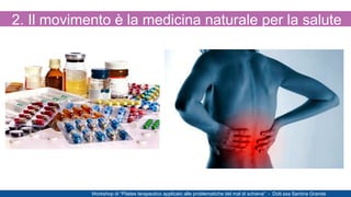 2. Il movimento è la medicina naturale per la salute
Workshop di “Pilates terapeutico applicato alle problematiche del mal...