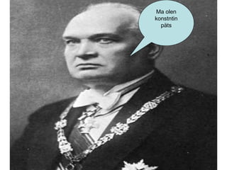 Ma olen konstntin päts 