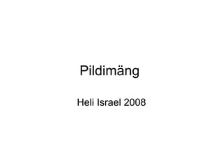 Pildimäng  Heli Israel 2008 