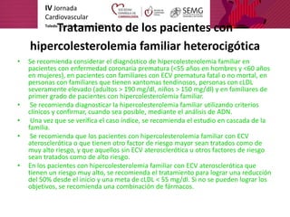 IV Jornada
Cardiovascular
Toledo. 22 y 23 de noviembre 2019
Tratamiento de los pacientes con
hipercolesterolemia familiar ...
