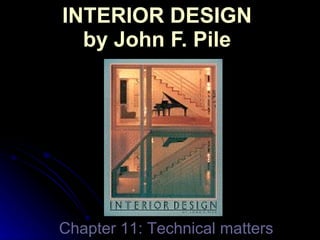 INTERIOR DESIGN  by John F. Pile  Chapter 11: Technical matters 