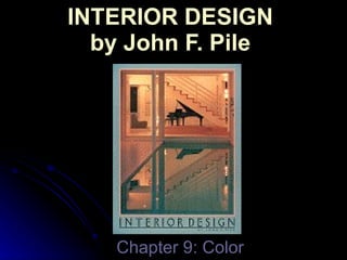 INTERIOR DESIGN  by John F. Pile  Chapter 9: Color 
