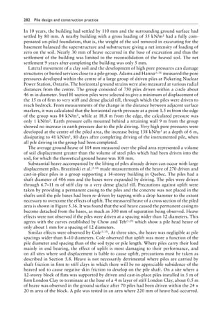 282 Pile design and construction practiceï»¿
In 10 years, the building had settled by 110 mm and the surrounding ground surface had
settled by 80 mm. A nearby building with a gross loading of 55 kN/m2 had a fully com-
pensated un-piled foundation, that is, the weight of the soil removed in excavating for the
basement balanced the superstructure and substructure giving a net intensity of loading of
zero on the soil. Nearly 30 mm of heave occurred in the base of excavation and thus the
settlement of the building was limited to the reconsolidation of the heaved soil. The net
settlement 9 years after completing the building was only 5 mm.
Lateral movement of a clay soil and the development of high pore pressures can damage
structures or buried services close to a pile group. Adams and Hanna(5.31) measured the pore
pressures developed within the centre of a large group of driven piles at Pickering Nuclear
Power Station, Ontario. The horizontal ground strains were also measured at various radial
distances from the centre. The group consisted of 750 piles driven within a circle about
46 m in diameter. Steel H-section piles were selected to give a minimum of displacement of
the 15 m of firm to very stiff and dense glacial till, through which the piles were driven to
reach bedrock. From measurements of the change in the distance between adjacent surface
markers, it was calculated that the horizontal earth pressure at a point 1.5 m from the edge
of the group was 84 kN/m2, while at 18.8 m from the edge, the calculated pressure was
only 1 kN/m2. Earth pressure cells mounted behind a retaining wall 9 m from the group
showed no increase in earth pressure due to the pile driving. Very high pore pressures were
developed at the centre of the piled area, the increase being 138 kN/m2 at a depth of 6 m,
dissipating to 41 kN/m2, 80 days after completing driving of the instrumented pile, when
all pile driving in the group had been completed.
The average ground heave of 114 mm measured over the piled area represented a volume
of soil displacement greater than the volume of steel piles which had been driven into the
soil, for which the theoretical ground heave was 108 mm.
Substantial heave accompanied by the lifting of piles already driven can occur with large
displacement piles. Brzezinski et al.(5.32) made measurements of the heave of 270 driven and
cast-in-place piles in a group supporting a 14-storey building in Quebec. The piles had a
shaft diameter of 406 mm and the bases were expanded by driving. The piles were driven
through 6.7–11 m of stiff clay to a very dense glacial till. Precautions against uplift were
taken by providing a permanent casing to the piles and the concrete was not placed in the
shafts until the pile bases had been re-driven by tapping with a drop hammer to the extent
necessary to overcome the effects of uplift. The measured heave of a cross section of the piled
area is shown in Figure 5.36. It was found that the soil heave caused the permanent casing to
become detached from the bases, as much as 300 mm of separation being observed. Heave
effects were not observed if the piles were driven at a spacing wider than 12 diameters. This
agrees with the curves established by Chow and Teh(5.29) which show a pile head heave of
only about 1 mm for a spacing of 12 diameters.
Similar effects were observed by Cole(5.33). At three sites, the heave was negligible at pile
spacings wider than 8–10 diameters. Cole observed that uplift was more a function of the
pile diameter and spacing than of the soil type or pile length. Where piles carry their load
mainly in end bearing, the effect of uplift is most damaging to their performance, and
on all sites where soil displacement is liable to cause uplift, precautions must be taken as
described in Section 5.8. Heave is not necessarily detrimental where piles are carried by
shaft friction in firm to stiff clays in which there will be no appreciable subsidence of the
heaved soil to cause negative skin friction to develop on the pile shaft. On a site where a
12-storey block of flats was supported by driven and cast-in-place piles installed in 5 m of
firm London Clay to terminate at the base of a 4 m layer of stiff London Clay, about 0.5 m
of heave was observed in the ground surface after 70 piles had been driven within the 24 ×
20 m area of the block. A pile was tested in an area where 220 mm of heave had occurred.
 