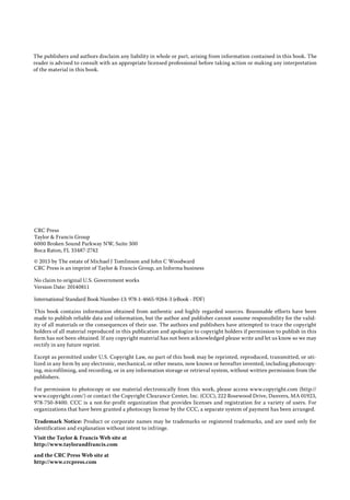 The publishers and authors disclaim any liability in whole or part, arising from information contained in this book. The
reader is advised to consult with an appropriate licensed professional before taking action or making any interpretation
of the material in this book.
CRC Press
Taylor & Francis Group
6000 Broken Sound Parkway NW, Suite 300
Boca Raton, FL 33487-2742
© 2015 by The estate of Michael J Tomlinson and John C Woodward
CRC Press is an imprint of Taylor & Francis Group, an Informa business
No claim to original U.S. Government works
Version Date: 20140811
International Standard Book Number-13: 978-1-4665-9264-3 (eBook - PDF)
This book contains information obtained from authentic and highly regarded sources. Reasonable efforts have been
made to publish reliable data and information, but the author and publisher cannot assume responsibility for the valid-
ity of all materials or the consequences of their use. The authors and publishers have attempted to trace the copyright
holders of all material reproduced in this publication and apologize to copyright holders if permission to publish in this
form has not been obtained. If any copyright material has not been acknowledged please write and let us know so we may
rectify in any future reprint.
Except as permitted under U.S. Copyright Law, no part of this book may be reprinted, reproduced, transmitted, or uti-
lized in any form by any electronic, mechanical, or other means, now known or hereafter invented, including photocopy-
ing, microfilming, and recording, or in any information storage or retrieval system, without written permission from the
publishers.
For permission to photocopy or use material electronically from this work, please access www.copyright.com (http://
www.copyright.com/) or contact the Copyright Clearance Center, Inc. (CCC), 222 Rosewood Drive, Danvers, MA 01923,
978-750-8400. CCC is a not-for-profit organization that provides licenses and registration for a variety of users. For
organizations that have been granted a photocopy license by the CCC, a separate system of payment has been arranged.
Trademark Notice: Product or corporate names may be trademarks or registered trademarks, and are used only for
identification and explanation without intent to infringe.
Visit the Taylor & Francis Web site at
http://www.taylorandfrancis.com
and the CRC Press Web site at
http://www.crcpress.com
 