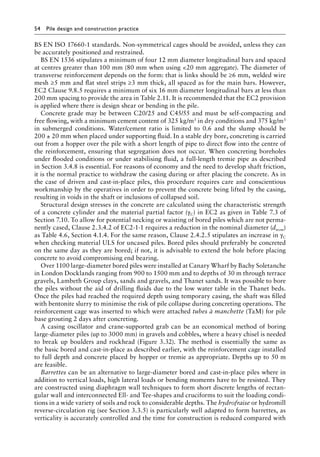 54 Pile design and construction practiceï»¿
BS EN ISO 17660-1 standards. Non-symmetrical cages should be avoided, unless they can
be accurately positioned and restrained.
BS EN 1536 stipulates a minimum of four 12 mm diameter longitudinal bars and spaced
at centres greater than 100 mm (80 mm when using 20 mm aggregate). The diameter of
transverse reinforcement depends on the form: that is links should be ≥6 mm, welded wire
mesh ≥5 mm and flat steel strips ≥3 mm thick, all spaced as for the main bars. However,
EC2 Clause 9.8.5 requires a minimum of six 16 mm diameter longitudinal bars at less than
200 mm spacing to provide the area in Table 2.11. It is recommended that the EC2 provision
is applied where there is design shear or bending in the pile.
Concrete grade may be between C20/25 and C45/55 and must be self-compacting and
free flowing, with a minimum cement content of 325 kg/m3 in dry conditions and 375 kg/m3
in submerged conditions. Water/cement ratio is limited to 0.6 and the slump should be
200 ± 20 mm when placed under supporting fluid. In a stable dry bore, concreting is carried
out from a hopper over the pile with a short length of pipe to direct flow into the centre of
the reinforcement, ensuring that segregation does not occur. When concreting boreholes
under flooded conditions or under stabilising fluid, a full-length tremie pipe as described
in Section 3.4.8 is essential. For reasons of economy and the need to develop shaft friction,
it is the normal practice to withdraw the casing during or after placing the concrete. As in
the case of driven and cast-in-place piles, this procedure requires care and conscientious
workmanship by the operatives in order to prevent the concrete being lifted by the casing,
resulting in voids in the shaft or inclusions of collapsed soil.
Structural design stresses in the concrete are calculated using the characteristic strength
of a concrete cylinder and the material partial factor (γC) in EC2 as given in Table 7.3 of
Section 7.10. To allow for potential necking or waisting of bored piles which are not perma-
nently cased, Clause 2.3.4.2 of EC2-1-1 requires a reduction in the nominal diameter (dnom)
as Table 4.6, Section 4.1.4. For the same reason, Clause 2.4.2.5 stipulates an increase in γC
when checking material ULS for uncased piles. Bored piles should preferably be concreted
on the same day as they are bored; if not, it is advisable to extend the hole before placing
concrete to avoid compromising end bearing.
Over 1100 large-diameter bored piles were installed at Canary Wharf by Bachy Soletanche
in London Docklands ranging from 900 to 1500 mm and to depths of 30 m through terrace
gravels, Lambeth Group clays, sands and gravels, and Thanet sands. It was possible to bore
the piles without the aid of drilling fluids due to the low water table in the Thanet beds.
Once the piles had reached the required depth using temporary casing, the shaft was filled
with bentonite slurry to minimise the risk of pile collapse during concreting operations. The
reinforcement cage was inserted to which were attached tubes à manchette (TaM) for pile
base grouting 2 days after concreting.
A casing oscillator and crane-supported grab can be an economical method of boring
large-diameter piles (up to 3000 mm) in gravels and cobbles, where a heavy chisel is needed
to break up boulders and rockhead (Figure 3.32). The method is essentially the same as
the basic bored and cast-in-place as described earlier, with the reinforcement cage installed
to full depth and concrete placed by hopper or tremie as appropriate. Depths up to 50 m
are feasible.
Barrettes can be an alternative to large-diameter bored and cast-in-place piles where in
addition to vertical loads, high lateral loads or bending moments have to be resisted. They
are constructed using diaphragm wall techniques to form short discrete lengths of rectan-
gular wall and interconnected Ell- and Tee-shapes and cruciforms to suit the loading condi-
tions in a wide variety of soils and rock to considerable depths. The hydrofraise or hydromill
reverse-circulation rig (see Section 3.3.5) is particularly well adapted to form barrettes, as
verticality is accurately controlled and the time for construction is reduced compared with
 