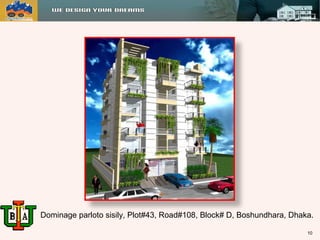 Dominage parloto sisily, Plot#43, Road#108, Block# D, Boshundhara, Dhaka. 
10 
 