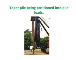 Taper pile being positioned into pile
leads.
 