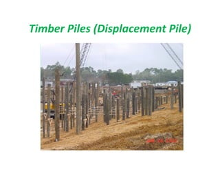 Timber Piles (Displacement Pile)
 