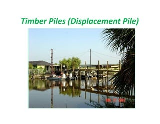 Timber Piles (Displacement Pile)
 