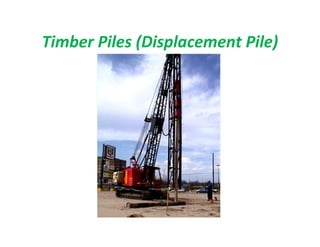 Timber Piles (Displacement Pile)
 