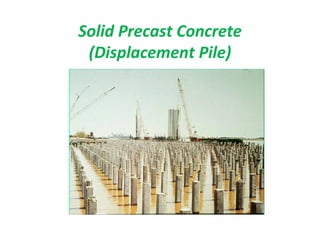 Solid Precast Concrete
(Displacement Pile)
 