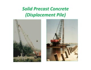 Solid Precast Concrete
(Displacement Pile)
 