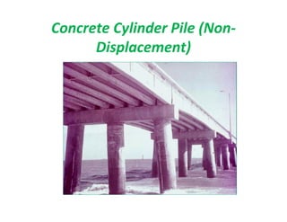 Concrete Cylinder Pile (Non-
Displacement)
 