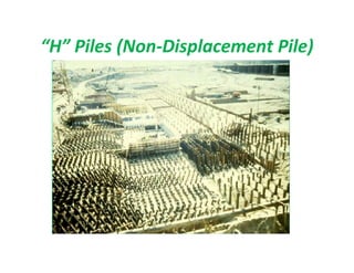 “H” Piles (Non-Displacement Pile)
 