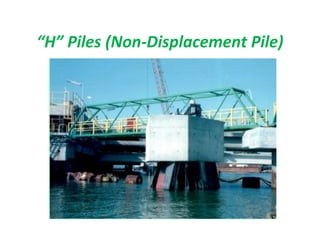 “H” Piles (Non-Displacement Pile)
 