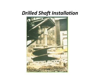 Drilled Shaft Installation
 