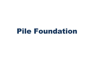 Pile Foundation
 