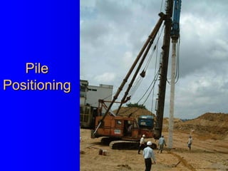 PilePile
PositioningPositioning
 